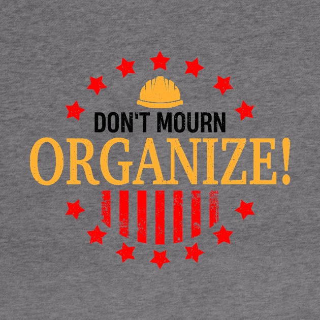 Don't Mourn ORGANIZE! by Voices of Labor